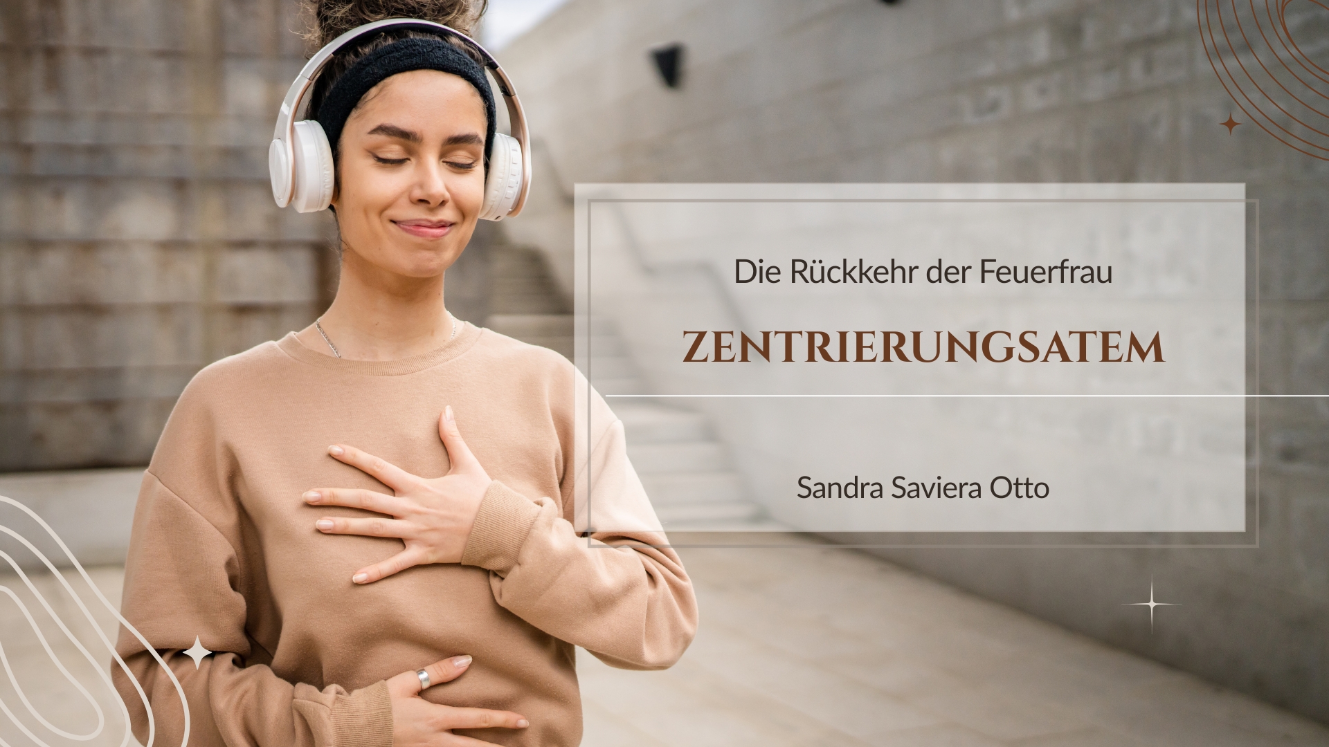 Die Rückkehr der Feuerfrau Meditationen und Audios von der Autorin Sandra Saviera Otto zum Buch