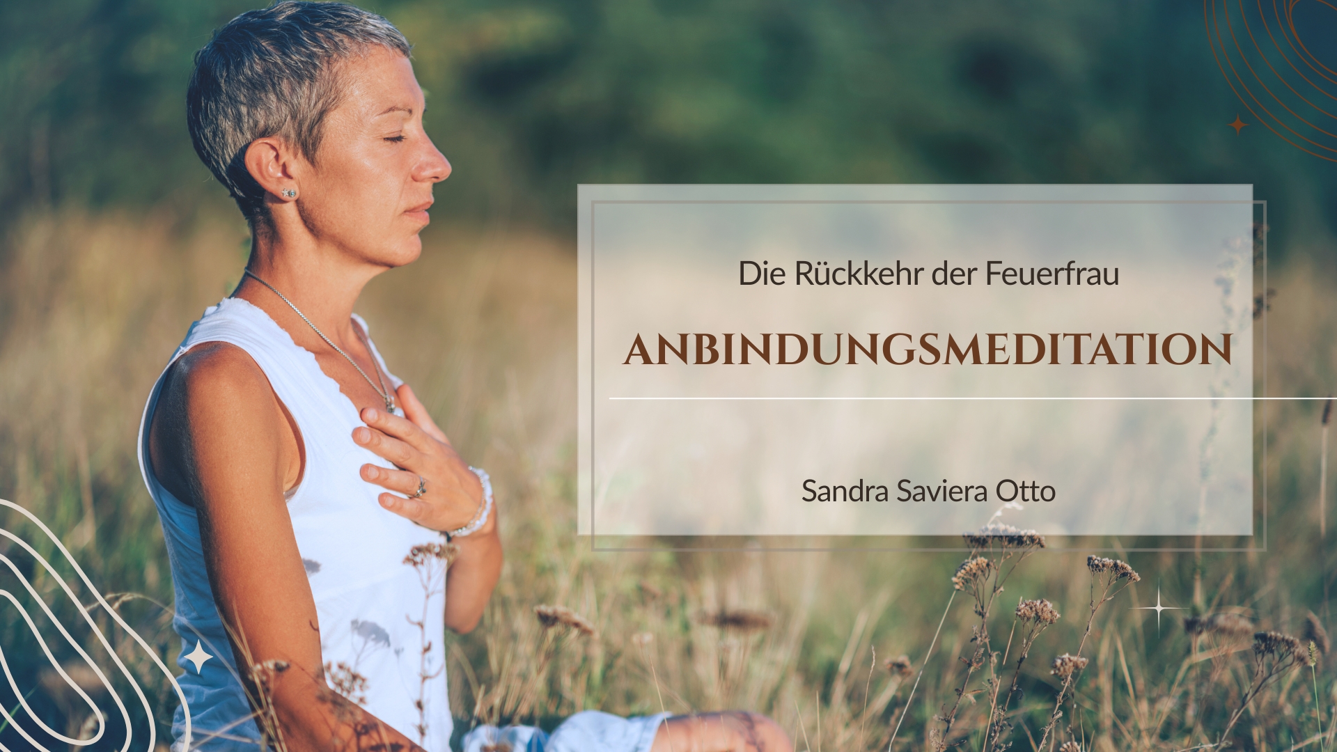 Anbindungsmeditation Die Rückkehr der Feuerfrau Meditationen und Audios von der Autorin Sandra Saviera Otto zum Buch
