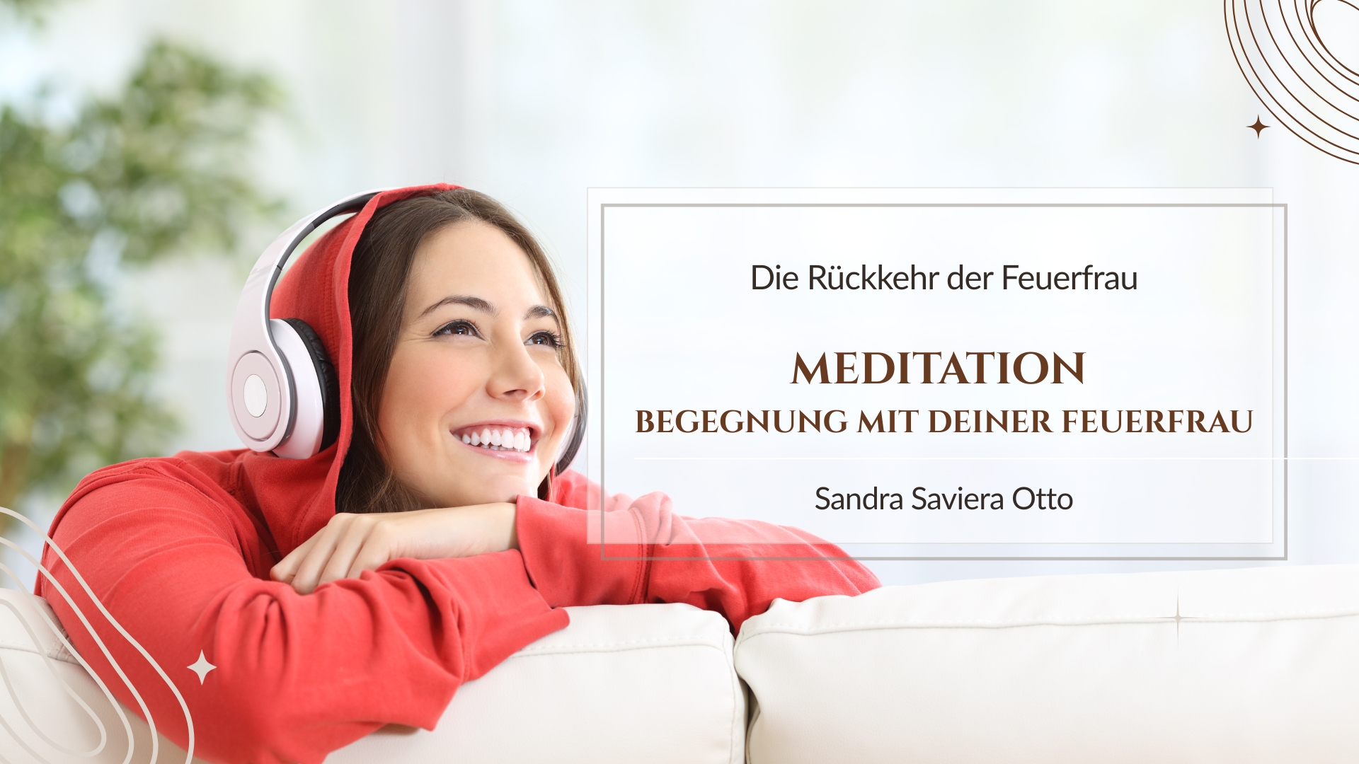 Meditation Begegnung mit deiner Feuerfrau - Die Rückkehr der Feuerfrau Meditationen und Audios von der Autorin Sandra Saviera Otto zum Buch